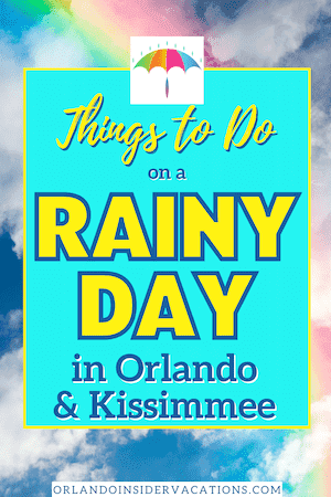 Things to Do on a Rainy Day in Orlando & Kissimmee